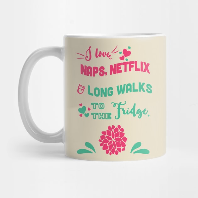 Nap, Netflick & long walk to the fridge - funny by papillon